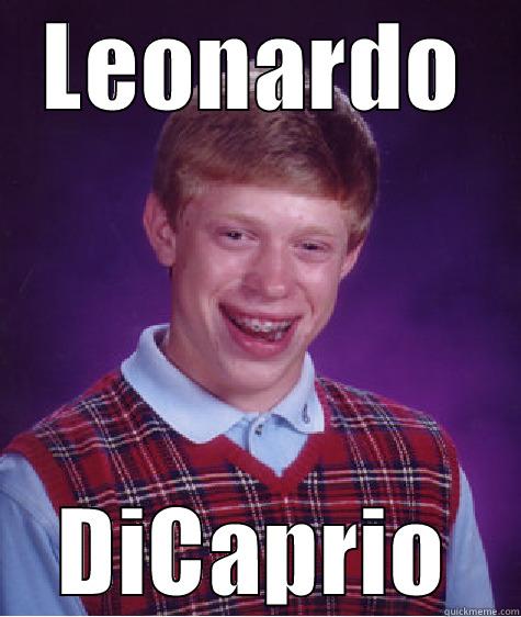 LEONARDO DICAPRIO Bad Luck Brian