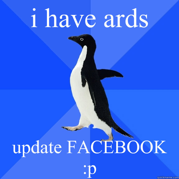 i have ards update FACEBOOK :p   Socially Awkward Penguin