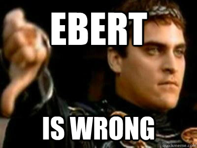 ebert is wrong  Downvoting Roman