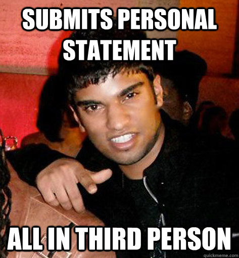 Submits personal statement all in third person - Submits personal statement all in third person  Future Doctor Sayeed