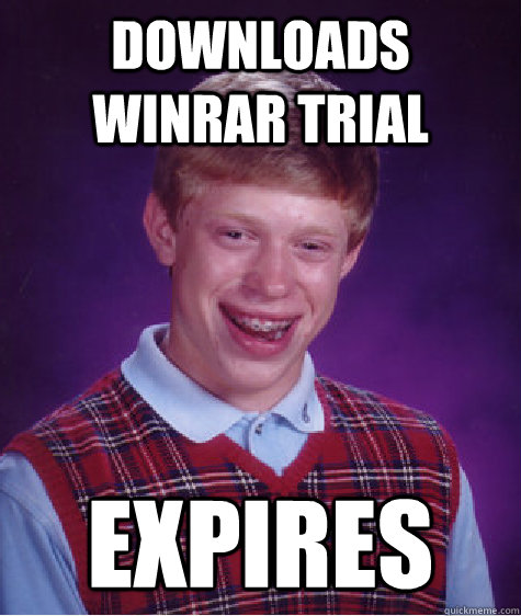 Downloads Winrar trial expires  Bad Luck Brian