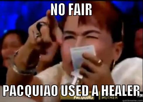                   NO FAIR                    PACQUIAO USED A HEALER Misc