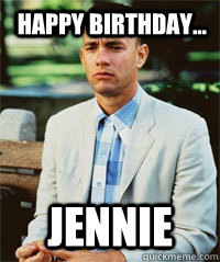 Happy Birthday... Jennie   Forrest Gump