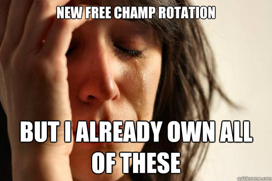 New Free Champ Rotation  But I already own all of these  First World Problems