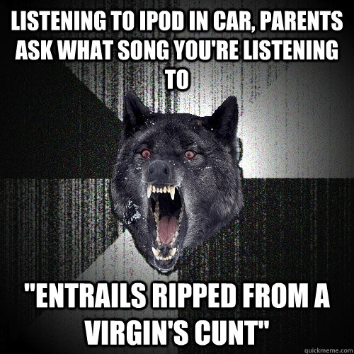 Listening to iPod in car, parents ask what song you're listening to 