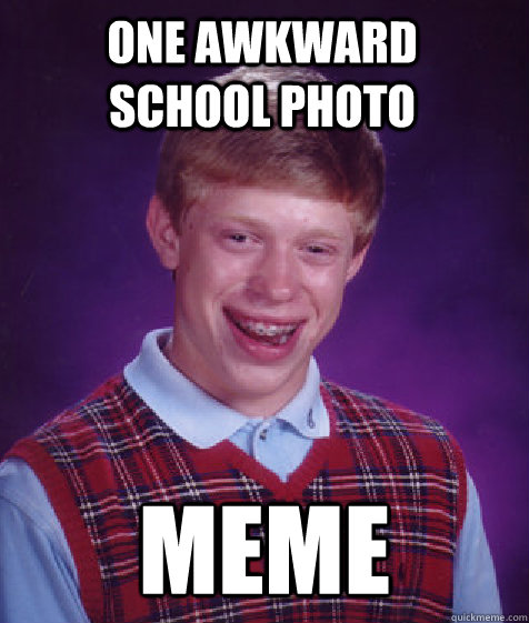 one awkward school photo  meme - one awkward school photo  meme  Bad Luck Brian