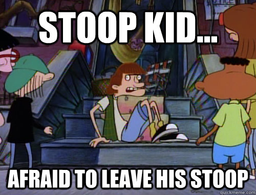 Stoop Kid... Afraid to leave His Stoop - Stoop Kid... Afraid to leave His Stoop  Stoop Kid