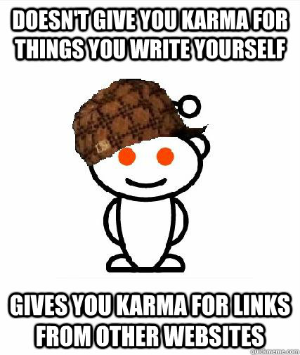 doesn't give you karma for things you write yourself gives you karma for links from other websites  