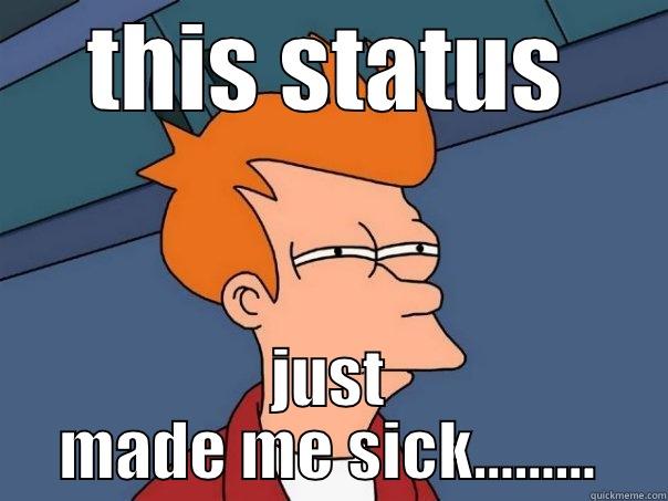 THIS STATUS JUST MADE ME SICK……… Futurama Fry