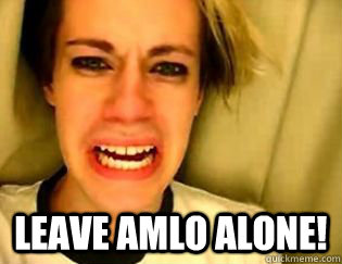  leave AMLO alone! -  leave AMLO alone!  leave britney alone
