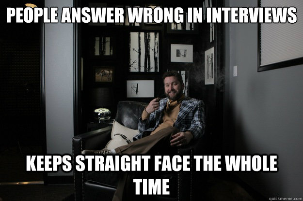 PEOPLE ANSWER wrong in interviews

 keeps straight face the whole time  benevolent bro burnie