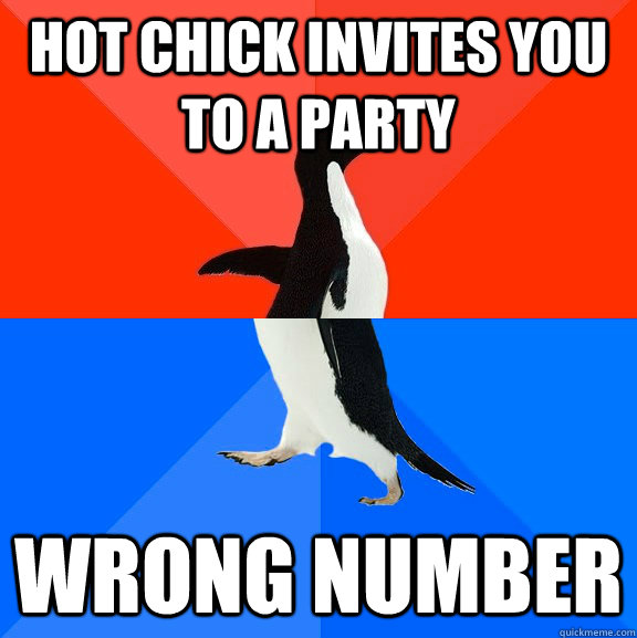 Hot chick invites you to a party wrong number  Socially Awesome Awkward Penguin