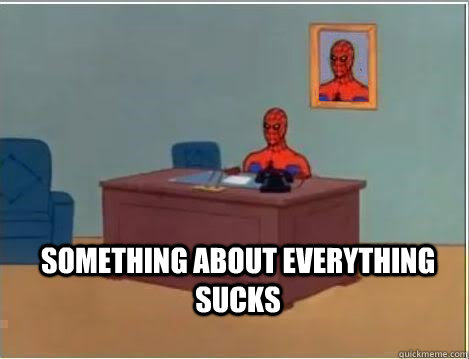  Something about everything sucks  Spiderman Desk