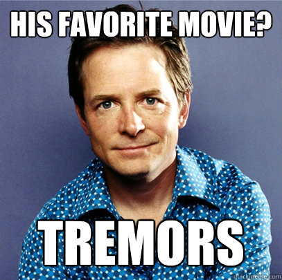 His Favorite Movie? Tremors  Awesome Michael J Fox