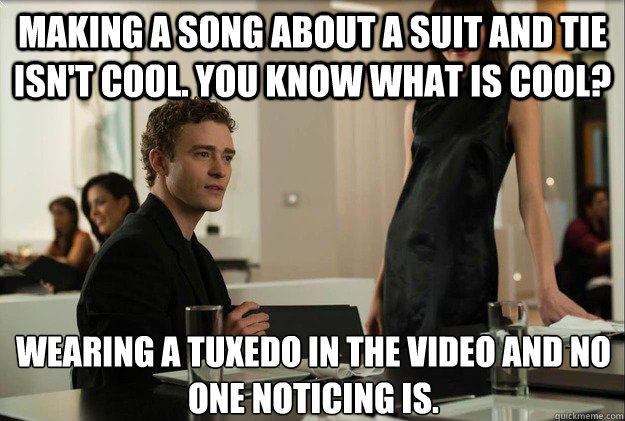 Making a song about a suit and tie isn't cool. you know what is cool? Wearing a tuxedo in the video and no one noticing is.  justin timberlake the social network scene