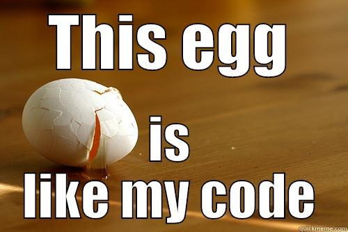 THIS EGG IS LIKE MY CODE Misc