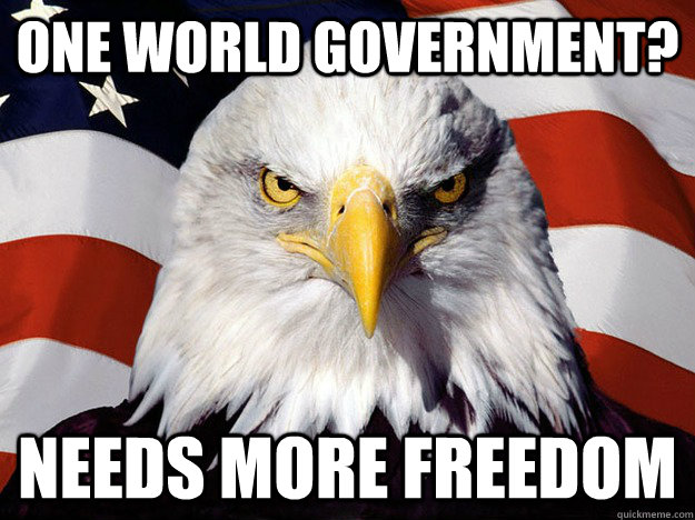 One World Government? Needs More Freedom  Evil American Eagle