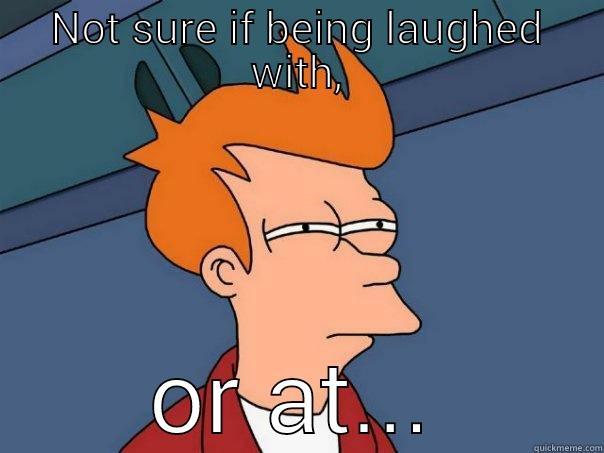 NOT SURE IF BEING LAUGHED WITH, OR AT... Futurama Fry