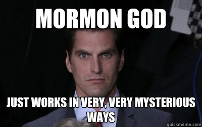 Mormon god Just works in very, very mysterious ways  Menacing Josh Romney