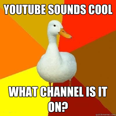 youtube sounds cool what channel is it on?  Tech Impaired Duck
