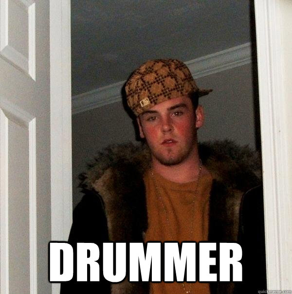  drummer  Scumbag Steve