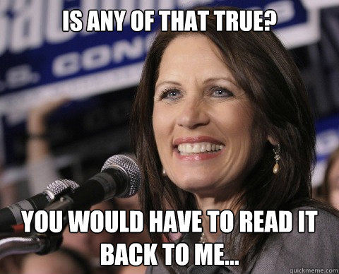 Is any of that true? You would have to read it back to me...  Bad Memory Michelle