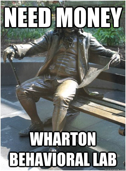 need money wharton behavioral lab - need money wharton behavioral lab  Tough Penn Life