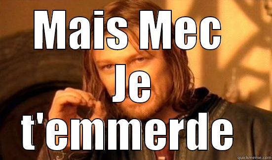 MAIS MEC  JE T'EMMERDE  Boromir
