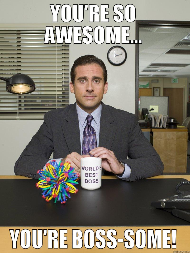 YOU'RE SO AWESOME... YOU'RE BOSS-SOME! Misc