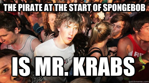 The Pirate at the start of SpongeBob Is Mr. Krabs  Sudden Clarity Clarence