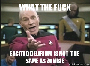 What the fuck Excited Delirium is not  the same as zombie  Annoyed picard about shitty watercolor and karmanaut