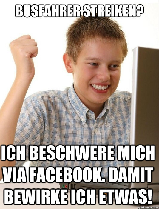 Busfahrer streiken? Ich beschwere mich via Facebook. Damit bewirke ich etwas!  First Day on the Internet Kid