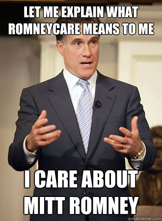 let me explain what romneycare means to me I care about mitt romney  Relatable Romney
