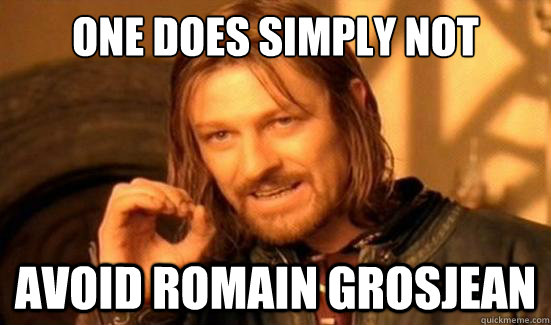 One Does SIMPLY NOT avoid romain grosjean - One Does SIMPLY NOT avoid romain grosjean  Boromir