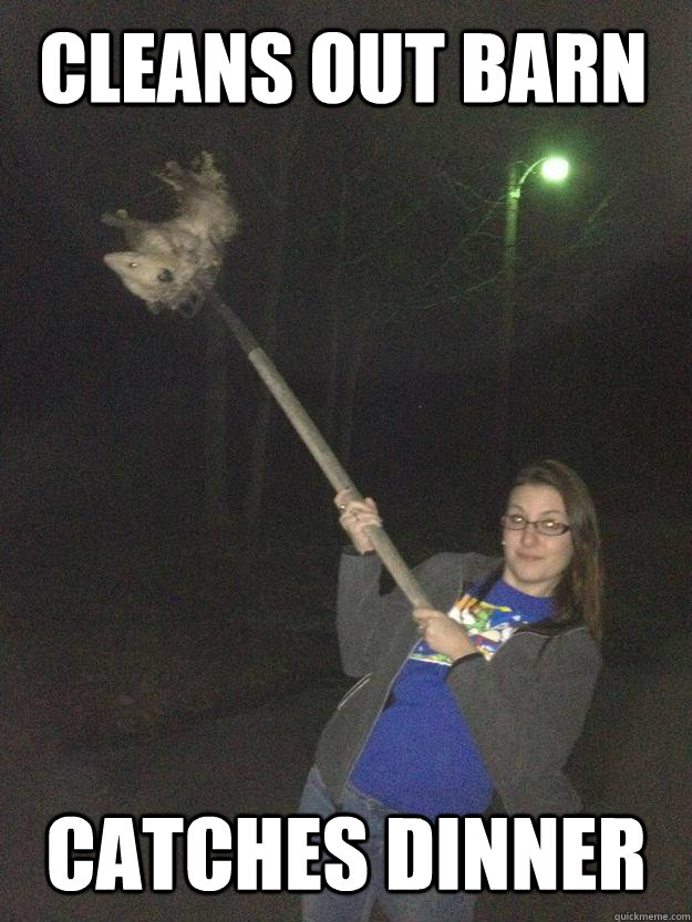 Cleans out barn Catches dinner - Cleans out barn Catches dinner  Misc