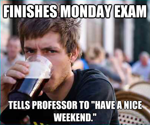 finishes monday exam Tells professor to 