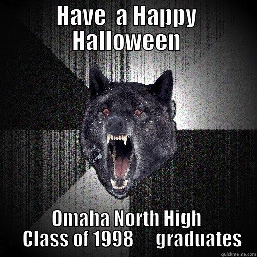HAVE  A HAPPY HALLOWEEN OMAHA NORTH HIGH    CLASS OF 1998      GRADUATES Insanity Wolf