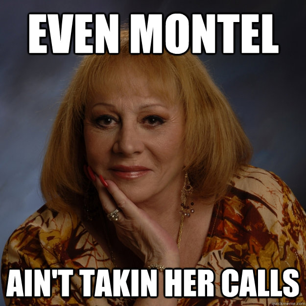 even montel ain't takin her calls  Bullshit Psychic