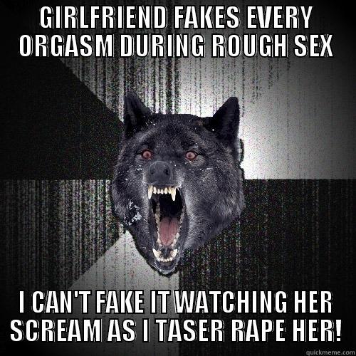 GIRLFRIEND FAKES EVERY ORGASM DURING ROUGH SEX I CAN'T FAKE IT WATCHING HER SCREAM AS I TASER RAPE HER! Insanity Wolf