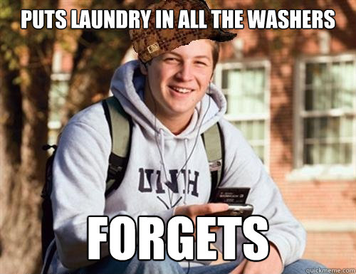puts laundry in all the washers Forgets  College Freshman