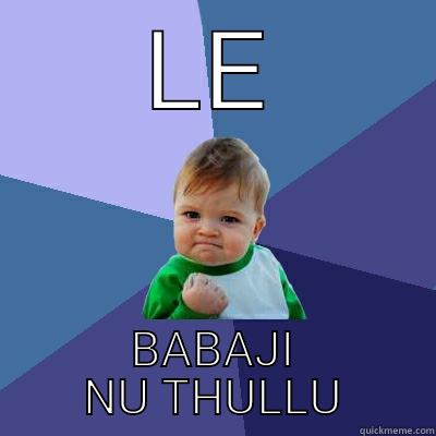 LE BABAJI NU THULLU Success Kid