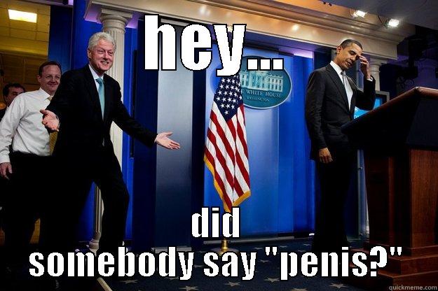 did somebody say... - HEY... DID SOMEBODY SAY 