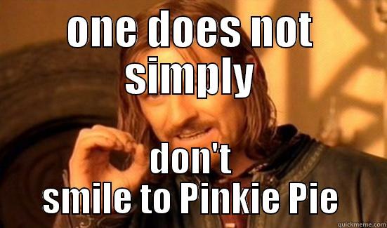 ONE DOES NOT SIMPLY DON'T SMILE TO PINKIE PIE Boromir
