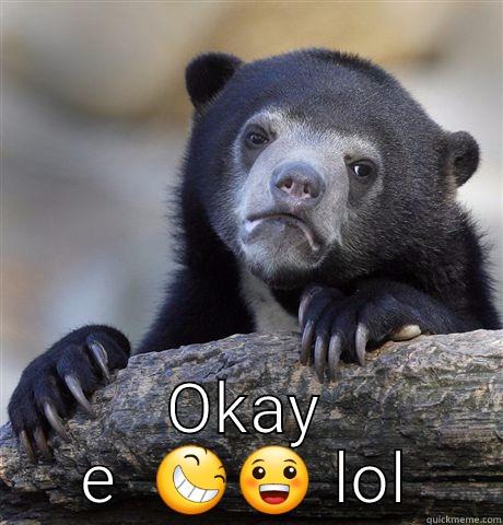 Okay huni -  OKAY E   Confession Bear