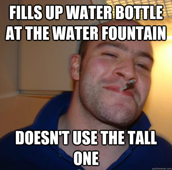 Fills up water bottle at the water fountain Doesn't use the tall one - Fills up water bottle at the water fountain Doesn't use the tall one  Misc
