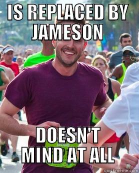 IS REPLACED BY JAMESON DOESN'T MIND AT ALL Ridiculously photogenic guy