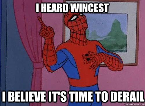 I heard wincest i believe it's time to derail  