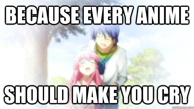 Because every anime should make you cry  angel beats