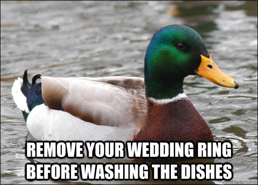  Remove your wedding ring before washing the dishes  Actual Advice Mallard