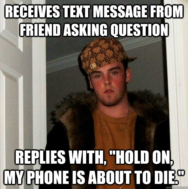 Receives text message from friend asking question Replies with, 
